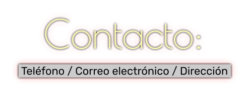 Contacto:  Teléfono / Correo electrónico / Dirección